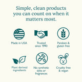 Simple, clean products you can count on when it matters most.