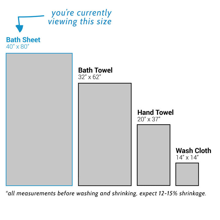 Extra large bath sheet measures 40 x 80" before washing and shrinking.
